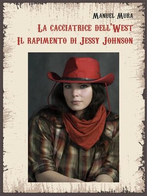 cover image of La cacciatrice dell'West. Il rapimento di Jessy Johnson